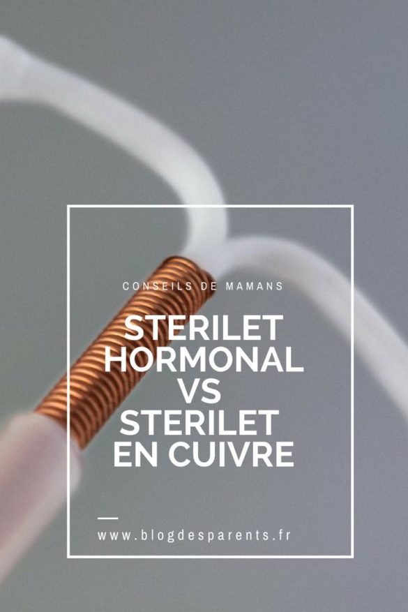 Stérilet Hormonal contre stérilet en cuivre lequel choisir ? Blog des Parents
